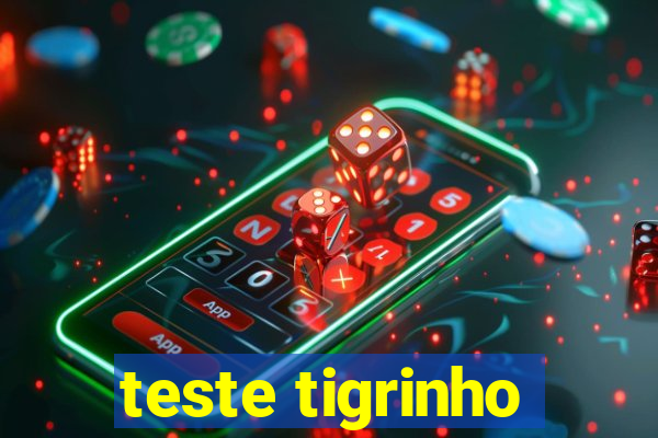 teste tigrinho